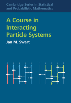 Hardcover A Course in Interacting Particle Systems Book