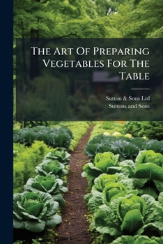 Paperback The Art Of Preparing Vegetables For The Table Book