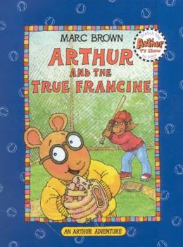 Arthur and the True Francine: An Arthur Adventure (Arthur Adventure Series) - Book  of the Arthur Adventure Series