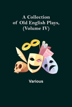 Paperback A Collection of Old English Plays, (Volume IV) Book