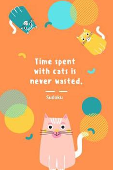 Paperback Time spent with cats is never wasted. Sudoku: Rätselbuch - train your brain [German] Book