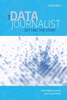 Paperback The Data Journalist: Getting the Story Book