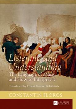 Hardcover Listening and Understanding: The Language of Music and How to Interpret It. Translated by Ernest Bernhardt-Kabisch Book