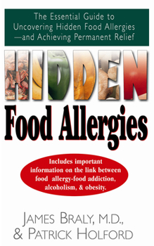 Paperback Hidden Food Allergies: The Essential Guide to Uncovering Hidden Food Allergies--And Achieving Permanent Relief Book