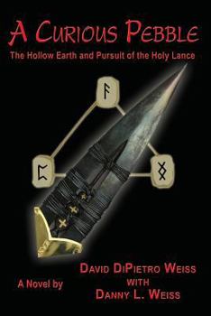 Paperback A Curious Pebble: The Hollow Earth and Pursuit of the Holy Lance Book