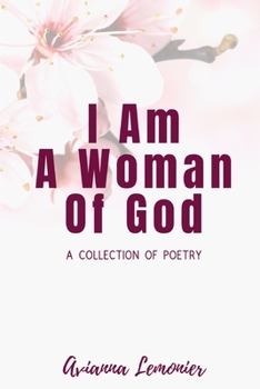 I Am A Woman Of God: A Collection Of Poetry - Book  of the Poetry by Avianna Lemonier