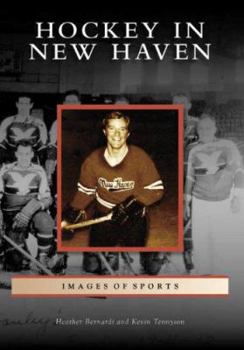 Hockey in New Haven (Images of Sports) - Book  of the Images of Sports