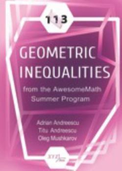 Hardcover 113 Geometric Inequalities from the AwesomeMath Summer Program Book