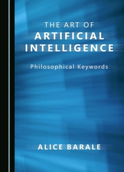 Hardcover The Art of Artificial Intelligence: Philosophical Keywords Book