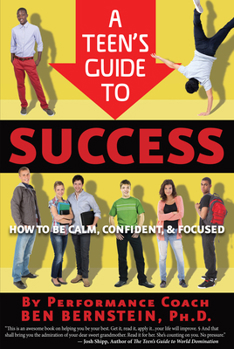 Paperback A Teen's Guide to Success: How to Be Calm, Confident, Focused Book