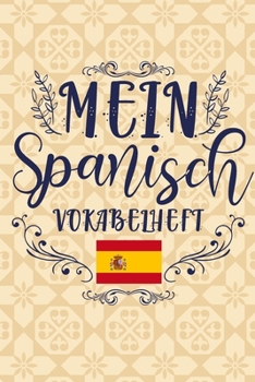 Mein Spanisch Vokabelheft: DIN A5 Vokabelheft mit zwei Spalten | 120 Seiten liniert zum vokabeln lernen | schönes Spanisch Vokabelheft | auch als Geschenkidee oder zur Einschulung (German Edition)