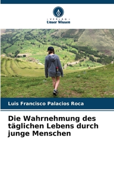 Die Wahrnehmung des täglichen Lebens durch junge Menschen