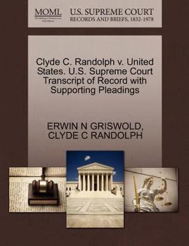 Paperback Clyde C. Randolph V. United States. U.S. Supreme Court Transcript of Record with Supporting Pleadings Book