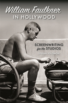 Hardcover William Faulkner in Hollywood: Screenwriting for the Studios Book