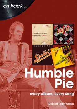 Paperback Humble Pie: Every Album, Every Song Book