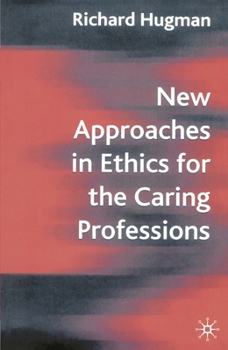 Paperback New Approaches in Ethics for the Caring Professions: Taking Account of Change for Caring Professions Book
