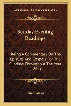 Paperback Sunday Evening Readings: Being A Commentary On The Epistles And Gospels For The Sundays Throughout The Year (1891) Book