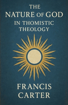 Paperback The Nature of God in Thomistic Theology Book