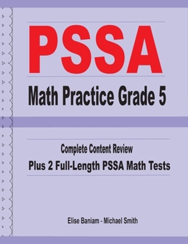 Paperback PSSA Math Practice Grade 5: Complete Content Review Plus 2 Full-length PSSA Math Tests Book