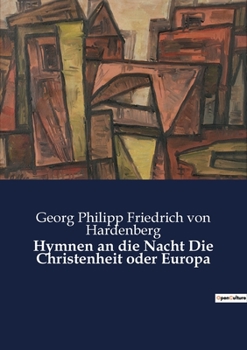 Paperback Hymnen an die Nacht Die Christenheit oder Europa: Eine Betrachtung der Nacht und der christlichen Geschichte Europas [German] Book