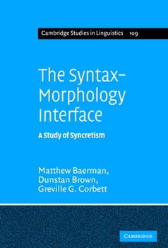 The Syntax-Morphology Interface: A Study of Syncretism (Cambridge Studies in Linguistics) - Book  of the Cambridge Studies in Linguistics