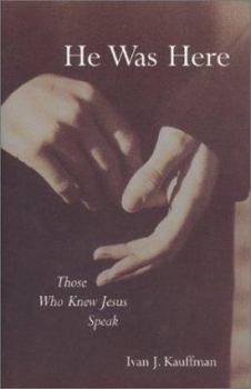 Hardcover He Was Here: Those Who Knew Jesus Speak Book