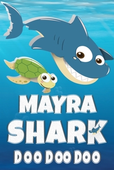 Mayra: Mayra Shark Doo Doo Doo Notebook Journal For Drawing or Sketching Writing Taking Notes, Custom Gift With The Girls Name Mayra