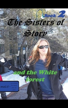 Paperback The Sisters of Story And the White Forrest Book