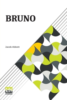 Bruno: or lessons of fidelity, patience, and self-denial taught by a dog