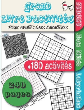 Paperback Grand Livre d'activités Pour Adultes Gros Caractères: +180 activités 240 Pages avec Solutions 96 grilles de sudoku Niveau facile, moyen, difficile, ex [French] Book