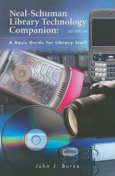 Paperback Neal-Schuman Library Technology Companion: A Basic Guide for Library Staff Book