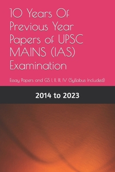 Paperback 10 Years Of Previous Year Papers of UPSC MAINS (IAS) Examination: Essay Papers and GS I, II, III, IV (Syllabus Included) Book