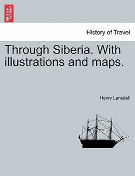 Paperback Through Siberia. with Illustrations and Maps. Vol. I. Book