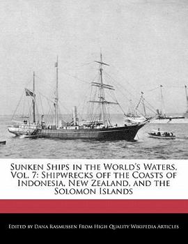 Sunken Ships in the World's Waters : Shipwrecks off the Coasts of Indonesia, New Zealand, and the Solomon Islands