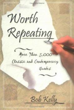 Paperback Worth Repeating: More Than 5,000 Classic and Contemporary Quotes Book