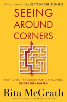 Hardcover Seeing Around Corners: How to Spot Inflection Points in Business Before They Happen Book