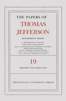 The Papers of Thomas Jefferson, Retirement Series, Volume 19: 16 September 1822 to 30 June 1823