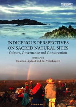 Paperback Indigenous Perspectives on Sacred Natural Sites: Culture, Governance and Conservation Book
