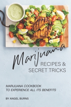 Paperback Marijuana Recipes and Secret Tricks: Marijuana Cookbook to Experience All Its Benefits Book