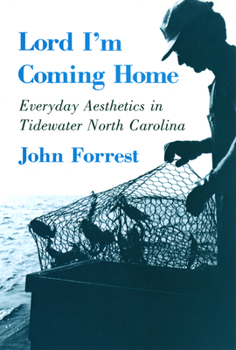 Paperback Lord I'm Coming Home: Everyday Aesthetics in Tidewater North Carolina Book