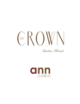 Paperback The Crown Leaders Manual - Ann Elizabeth Book