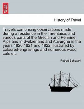 Paperback Travels Comprising Observations Made During a Residence in the Tarentaise, and Various Parts of the Grecian and Pennine Alps and in Switzerland and Au Book