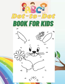 Paperback ABC Dot-to-Dot Book for Kids: Connect the Dots Puzzles and color the shapes for Fun and Learning, 4-8,8-12 Ages,8.5 X 11 Inches,40 Pages. Book