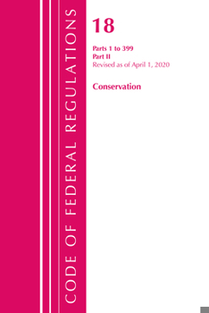 Paperback Code of Federal Regulations, Title 18 Conservation of Power and Water Resources 1-399, Revised as of April 1, 2020: Part 2 Book