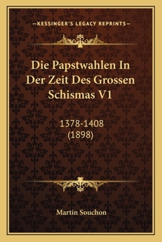 Paperback Die Papstwahlen In Der Zeit Des Grossen Schismas V1: 1378-1408 (1898) [German] Book
