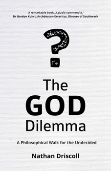 Paperback The God Dilemma: A Philosophical Walk for the Undecided Book