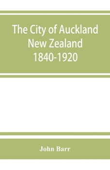 Paperback The city of Auckland, New Zealand, 1840-1920 Book