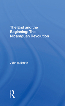 Hardcover The End and the Beginning: The Nicaraguan Revolution Book