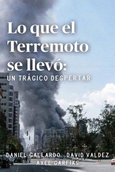 Lo que el Terremoto se llevó: Un trágico despertar (Spanish Edition)
