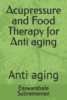 Paperback Acupressure and Food Therapy for Anti aging: Anti aging Book